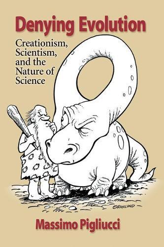 Denying Evolution: Creationism, Scientism, and the Nature of Science