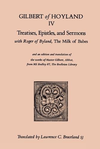 Treatises, Epistles, and Sermons: With Roger of Byland, the Milk of Babe Volume 34