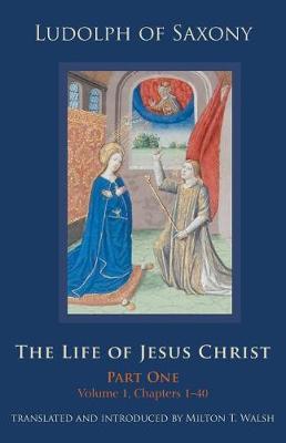 The Life of Jesus Christ: Part One, Volume 1, Chapters 1-40