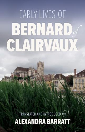 Early Lives of Bernard of Clairvaux: Volume 97