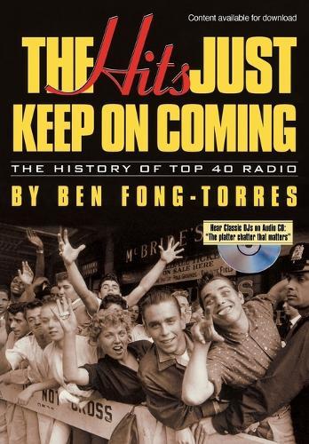 The Hits Just Keep on Coming: The History of Top 40 Radio