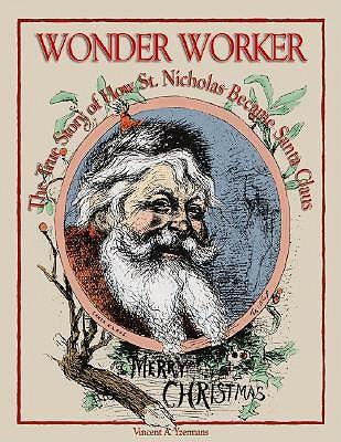 Wonderworker: The True Story of How St. Nicholas Became Santa Claus