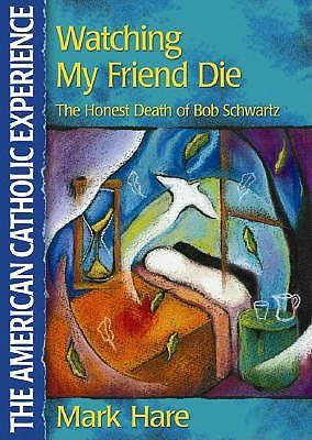 Watching My Friend Die: The Honest Death of Bob Schwartz
