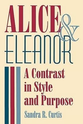 Alice and Eleanor: A Contrast in Style and Purpose
