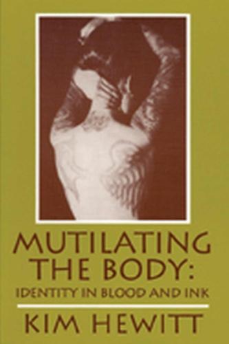 Mutilating the Body: Identity in Blood and Ink