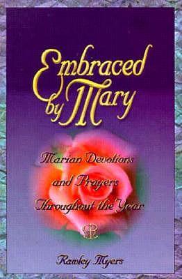 Embraced by Mary: Marian Devotions and Prayer