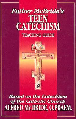 Father McBride's Teen Catechism: Based on the Catechism of the Catholic Church