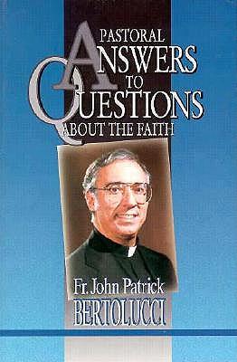 Pastoral Answers to Questions About the Faith