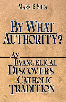 By What Authority?: Evangelical Discovers Catholic Tradition