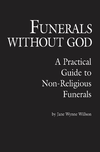 Funerals Without God: A Practical Guide to Non-Religious Funerals