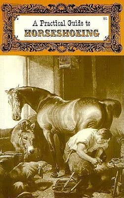 A Practical Guide to Horseshoeing