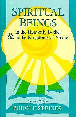 The Spiritual Beings in the Heavenly Bodies and in the Kingdom of Nature