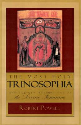 The Most Holy Trinosophia: AND The New Revelation of the Divine Feminine