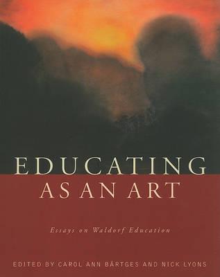 Educating as an Art: Essays on Waldorf Education