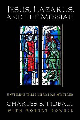 Jesus, Lazarus, and the Messiah: Unveiling Three Christian Mysteries