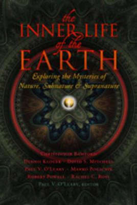 The Inner Life of the Earth: Exploring the Mysteries of Nature, Subnature, and Supranature