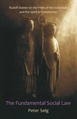 The Fundamental Social Law: Rudolf Steiner on the Work of the Individual and the Spirit of Community
