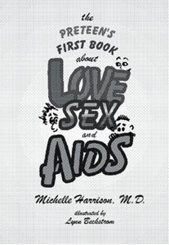 The Preteen's First Book About Love, Sex, and AIDS