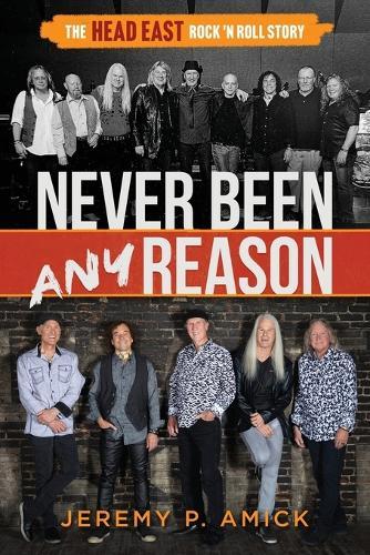 Never Been Any Reason: The Head East Rock 'n Roll Story