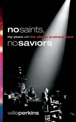 No Saints, No Saviors: My Years With The Allman Brothers Band