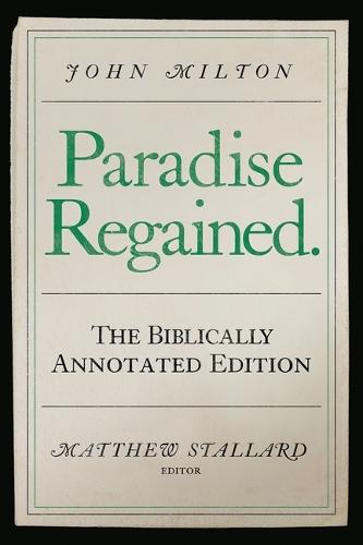 John Milton, Paradise Regained: The Biblically Annotated Edition