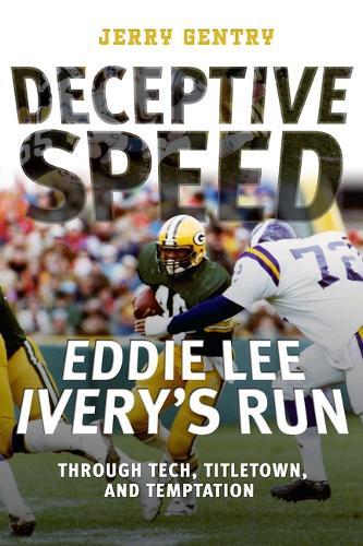 Deceptive Speed: Eddie Lee Ivery's Run Through Tech, Titletown, and Temptation