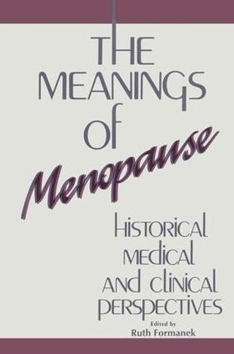 The Meanings of Menopause: Historical, Medical, and Cultural Perspectives