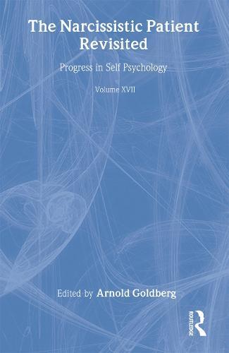 Progress in Self Psychology, V. 17: The Narcissistic Patient Revisited