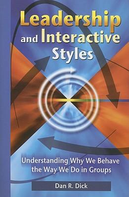 Leadership and Interaction Styles: Understanding Why We Behave the Way We Do in Groups