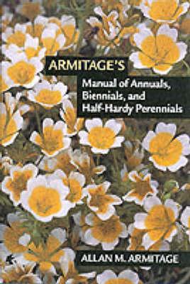 Armitage's Manual of Annuals, Biennials and Half-hardy Perennials