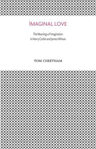 Imaginal Love: The Meanings of Imagination in Henry Corbin and James Hillman