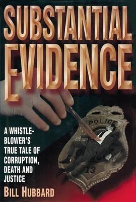 Substantial Evidence: A Whistleblower's True Tale of Corruption, Death and Justice