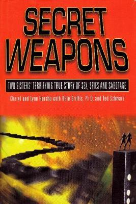 Secret Weapons: Two Sisters Terrifying True Story of Sex, Spies and Sabotage