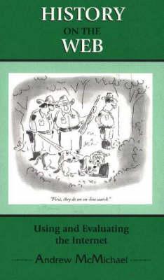 History on the Web: Using and Evaluating the Internet