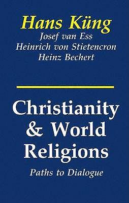 Christianity and World Religions: Paths to Dialogue with Islam, Hinduism, and Buddhism