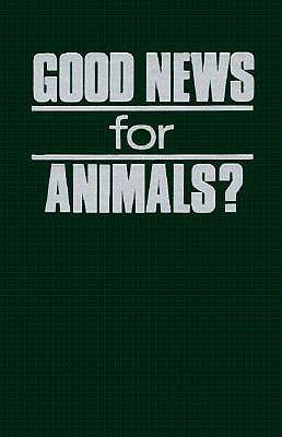 Good News for Animals?: Contemporary Christian Approaches to Animal Well-Being