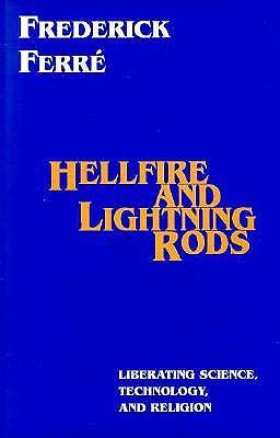 Hellfire and Lightning Rods: Liberating Science, Technology and Religion