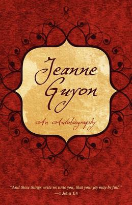 Jeanne Guyon: An Autobiography