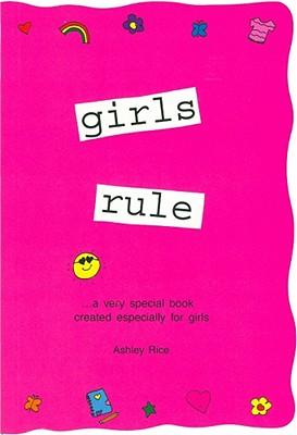 Girls Rule: ...a Very Special Book Created Especially for Girls
