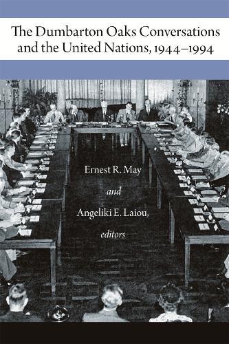 The Dumbarton Oaks Conversations and the United Nations, 1944–1994