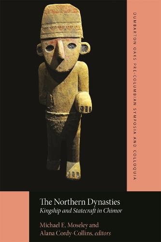 The Northern Dynasties: Kingship and Statecraft in Chimor