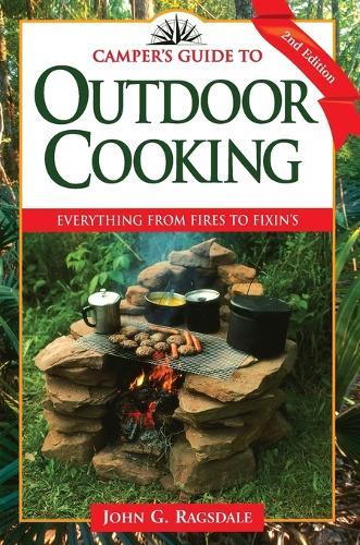 Camper's Guide to Outdoor Cooking: Everything from Fires to Fixin's