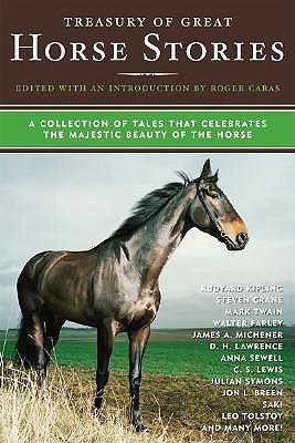 Treasury of Great Horse Stories: A Collection of Tales That Celebrates the Majestic Beauty of the Horse