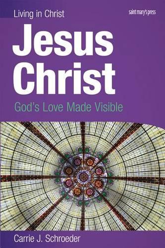 Jesus Christ (Student Book): God's Love Made Visible