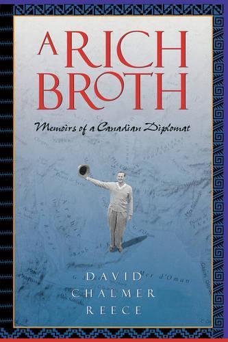A Rich Broth: Memoirs of a Canadian Diplomat