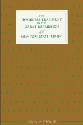 The Homeless Transient in the Great Depression: New York State, 1929-1941