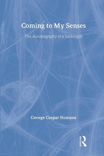 Coming to My Senses: The Autobiography of a Sociologist