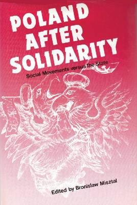 Poland after Solidarity: Social Movements vs. the State