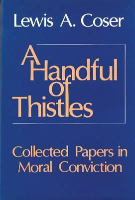 A Handful of Thistles: Collected Papers in Moral Convicton