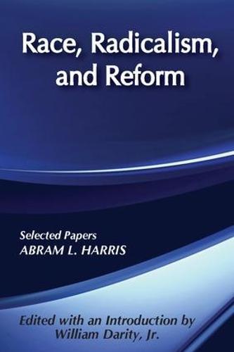 Race, Radicalism, and Reform: Selected Papers